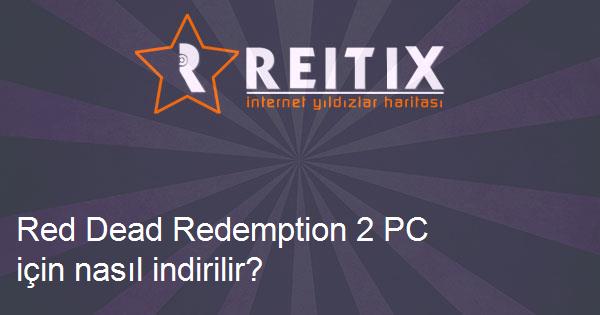 Red Dead Redemption 2 PC için nasıl indirilir?