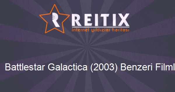 Battlestar Galactica (2003) Benzeri Filmler