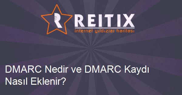 DMARC Nedir ve DMARC Kaydı Nasıl Eklenir?