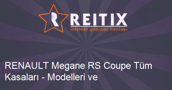 RENAULT Megane RS Coupe Tüm Kasaları - Modelleri ve Teknik Özellikleri