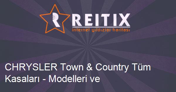 CHRYSLER Town & Country Tüm Kasaları - Modelleri ve Teknik Özellikleri