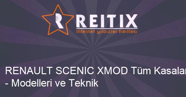 RENAULT SCENIC XMOD Tüm Kasaları - Modelleri ve Teknik Özellikleri