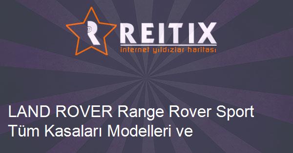 LAND ROVER Range Rover Sport Tüm Kasaları Modelleri ve Teknik Özellikleri