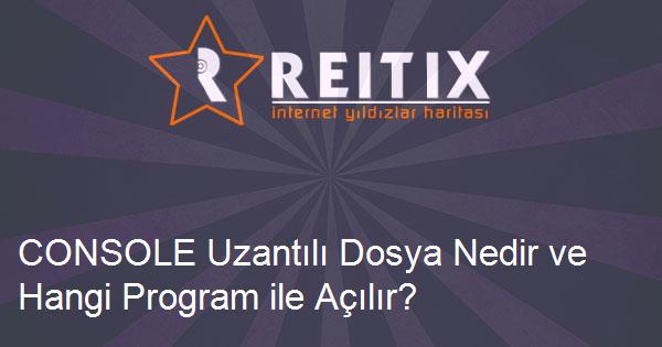 CONSOLE Uzantılı Dosya Nedir ve Hangi Program ile Açılır?