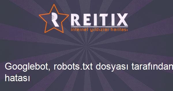 Googlebot, robots.txt dosyası tarafından engellendi hatası