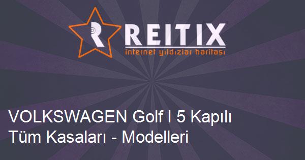 VOLKSWAGEN Golf I 5 Kapılı Tüm Kasaları - Modelleri ve Teknik Özellikleri