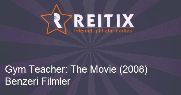 Gym Teacher: The Movie (2008) Benzeri Filmler