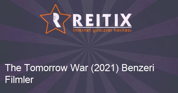 The Tomorrow War (2021) Benzeri Filmler