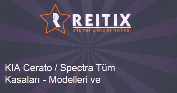KIA Cerato / Spectra Tüm Kasaları - Modelleri ve Teknik Özellikleri