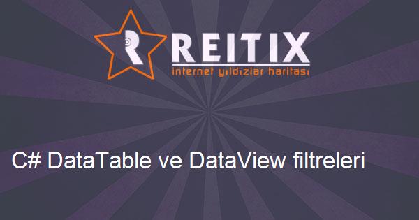 C# DataTable ve DataView filtreleri