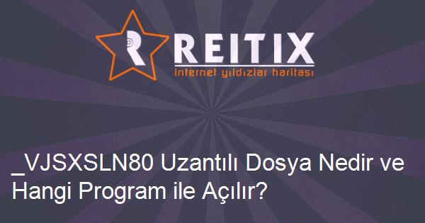 _VJSXSLN80 Uzantılı Dosya Nedir ve Hangi Program ile Açılır?