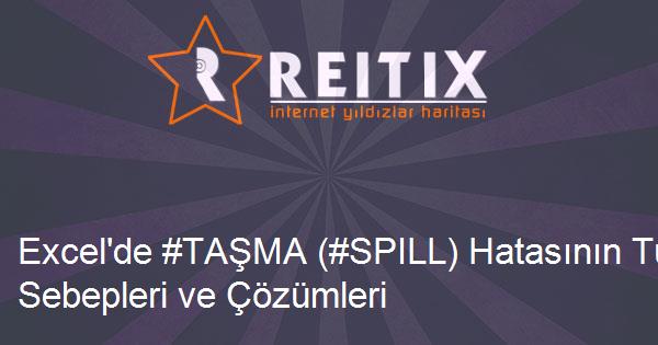 Excel'de #TAŞMA (#SPILL) Hatasının Tüm Sebepleri ve Çözümleri