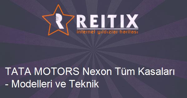 TATA MOTORS Nexon Tüm Kasaları - Modelleri ve Teknik Özellikleri