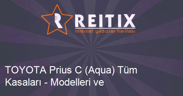 TOYOTA Prius C (Aqua) Tüm Kasaları - Modelleri ve Teknik Özellikleri