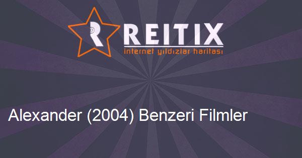 Alexander (2004) Benzeri Filmler