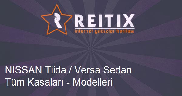 NISSAN Tiida / Versa Sedan Tüm Kasaları - Modelleri ve Teknik Özellikleri
