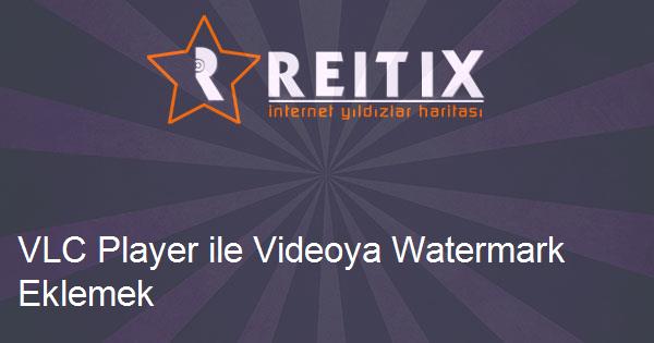 VLC Player ile Videoya Watermark Eklemek