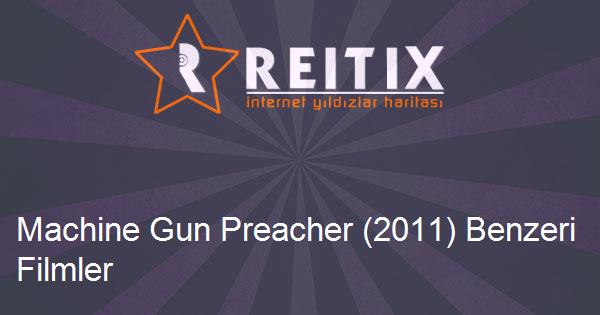 Machine Gun Preacher (2011) Benzeri Filmler