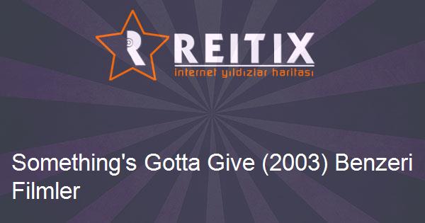 Something's Gotta Give (2003) Benzeri Filmler