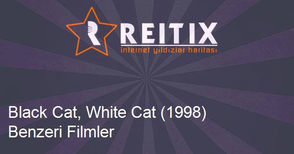 Black Cat, White Cat (1998) Benzeri Filmler
