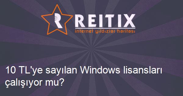 10 TL'ye sayılan Windows lisansları çalışıyor mu?