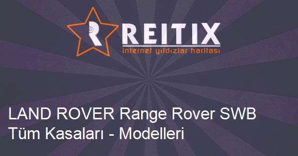 LAND ROVER Range Rover SWB Tüm Kasaları - Modelleri ve Teknik Özellikleri