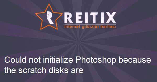 Could not initialize Photoshop because the scratch disks are full hatası