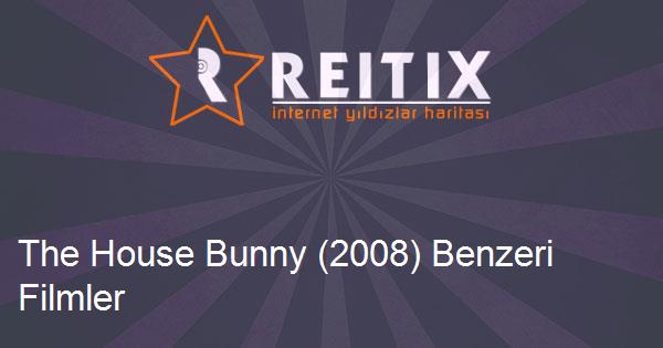 The House Bunny (2008) Benzeri Filmler