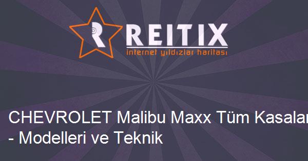 CHEVROLET Malibu Maxx Tüm Kasaları - Modelleri ve Teknik Özellikleri