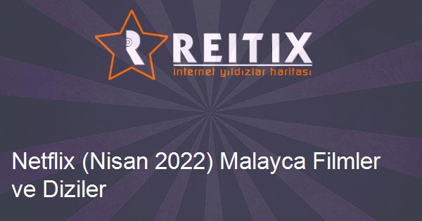 Netflix (Nisan 2022) Malayca Filmler ve Diziler