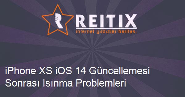 iPhone XS iOS 14 Güncellemesi Sonrası Isınma Problemleri