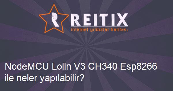 NodeMCU Lolin V3 CH340 Esp8266 ile neler yapılabilir?