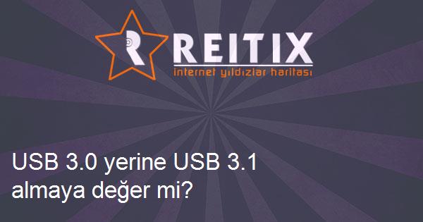 USB 3.0 yerine USB 3.1 almaya değer mi?