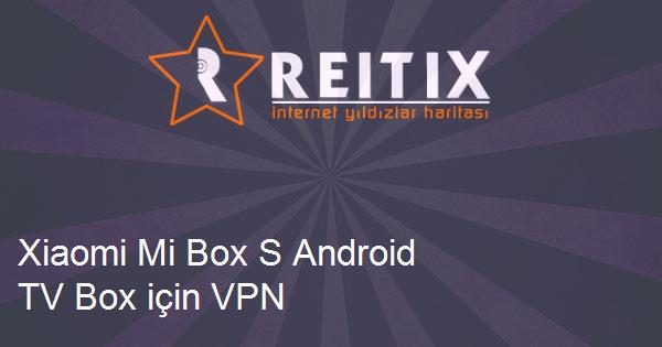 Xiaomi Mi Box S Android TV Box için VPN Tavsiyesi