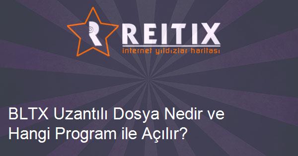 BLTX Uzantılı Dosya Nedir ve Hangi Program ile Açılır?