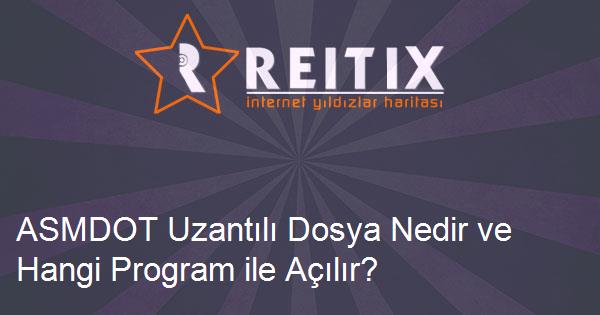 ASMDOT Uzantılı Dosya Nedir ve Hangi Program ile Açılır?