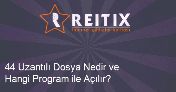 44 Uzantılı Dosya Nedir ve Hangi Program ile Açılır?