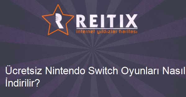 Ücretsiz Nintendo Switch Oyunları Nasıl İndirilir?