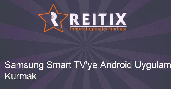 Samsung Smart TV'ye Android Uygulama Kurmak