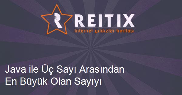 Java ile Üç Sayı Arasından En Büyük Olan Sayıyı Bulmak