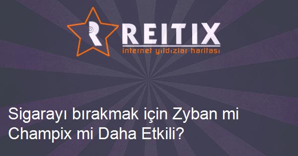 Sigarayı bırakmak için Zyban mi Champix mi Daha Etkili?