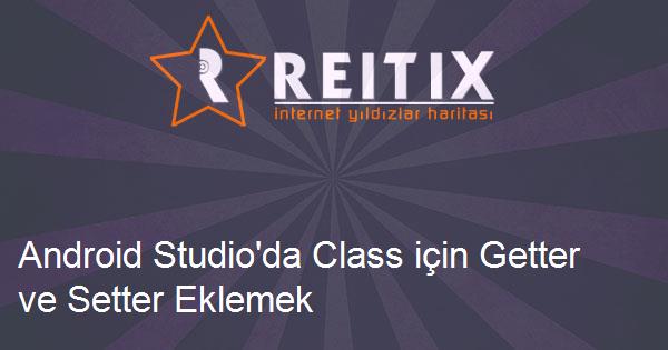 Android Studio'da Class için Getter ve Setter Eklemek