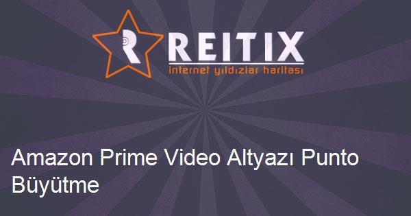 Amazon Prime Video Altyazı Punto Büyütme
