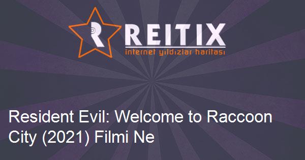 Resident Evil: Welcome to Raccoon City (2021) Filmi Ne Zaman Vizyona Girecek?