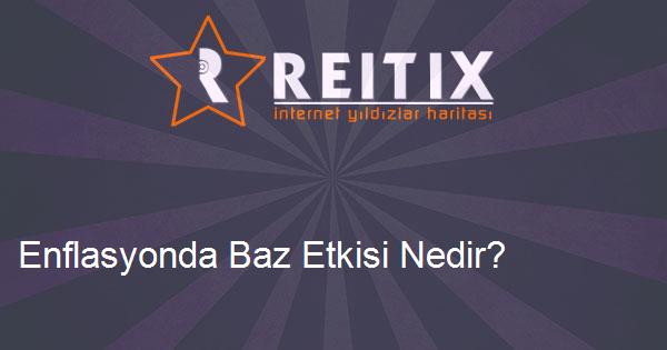 Enflasyonda Baz Etkisi Nedir?