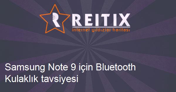 Samsung Note 9 için Bluetooth Kulaklık tavsiyesi