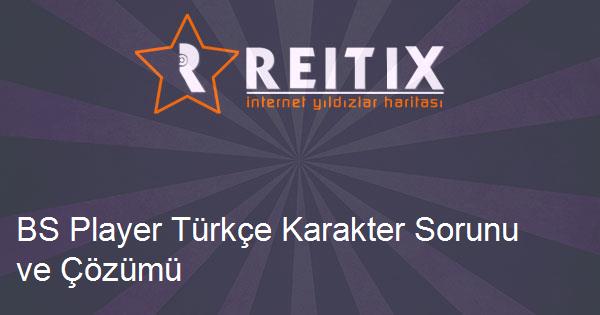 BS Player Türkçe Karakter Sorunu ve Çözümü