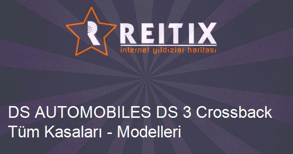 DS AUTOMOBILES DS 3 Crossback Tüm Kasaları - Modelleri ve Teknik Özellikleri