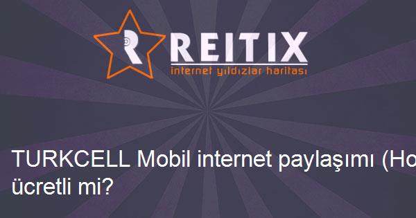 TURKCELL Mobil internet paylaşımı (Hotspot) ücretli mi? 
