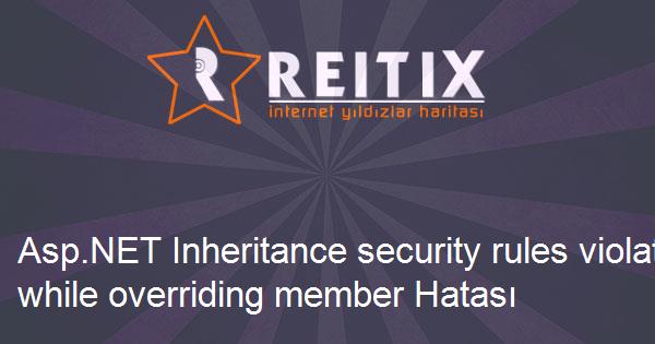 Asp.NET Inheritance security rules violated while overriding member Hatası ve Çözümü